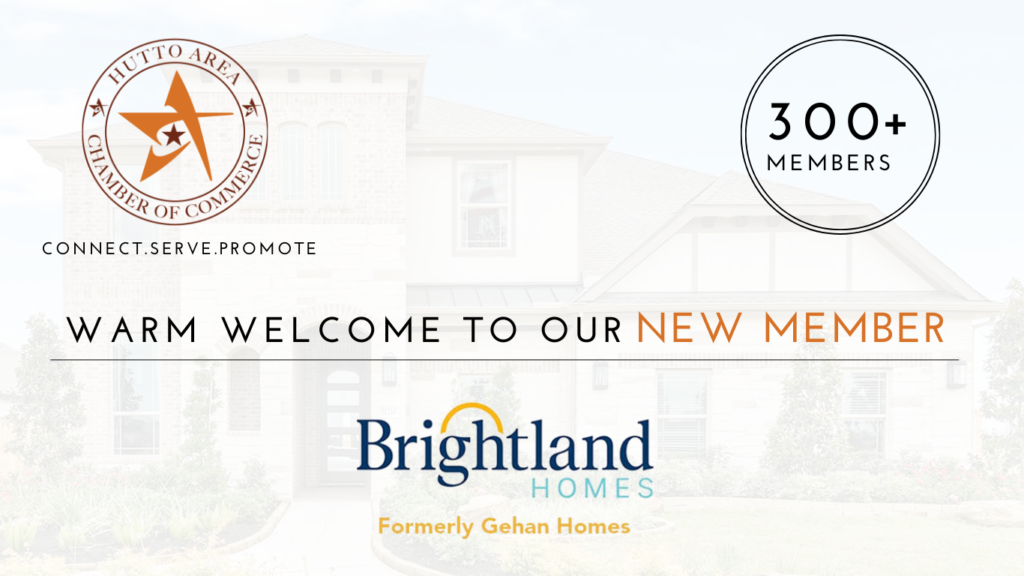 Brightland Homes at Highlands North formerly known as Gehan Homes -Highlands North joins the Hutto Area Chamber of Commerce as the newest member.