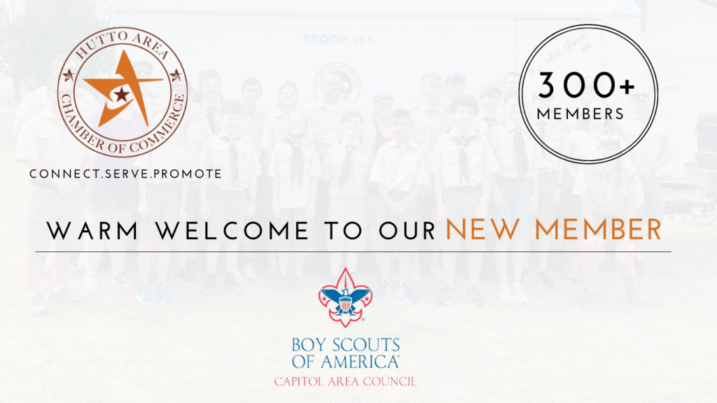 Boy Scouts of America – Capitol Area Council joins the Hutto Area Chamber of Commerce as the newest member.