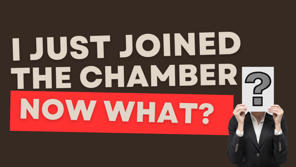 I Just Joined the Chamber—Now What?